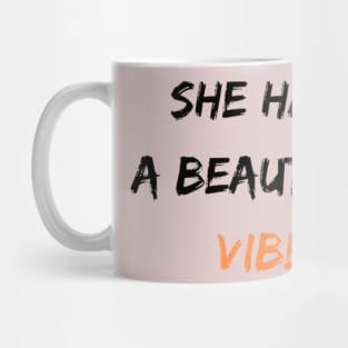 She has a beautiful vibe Mug